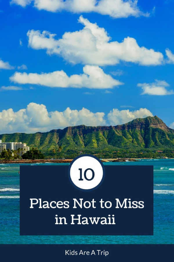 10 Places to Visit in Hawaii-Kids Are A Trip