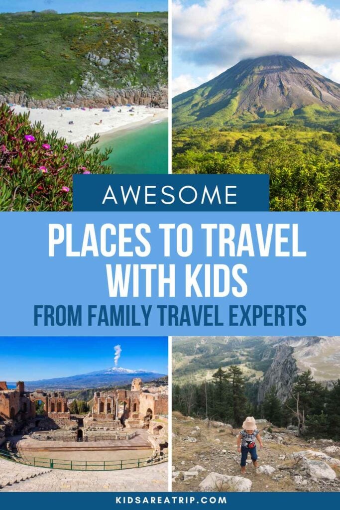 Awesome Places to Travel with Kids - Kids Are A Trip