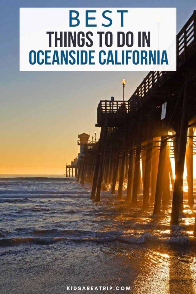 Best Things to Do in Oceanside California - Kids Are A Trip