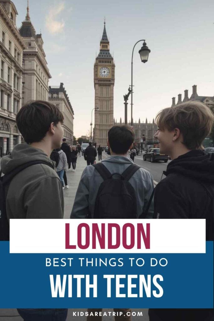 Best Things to Do in London with Teens - Kids Are A Trip