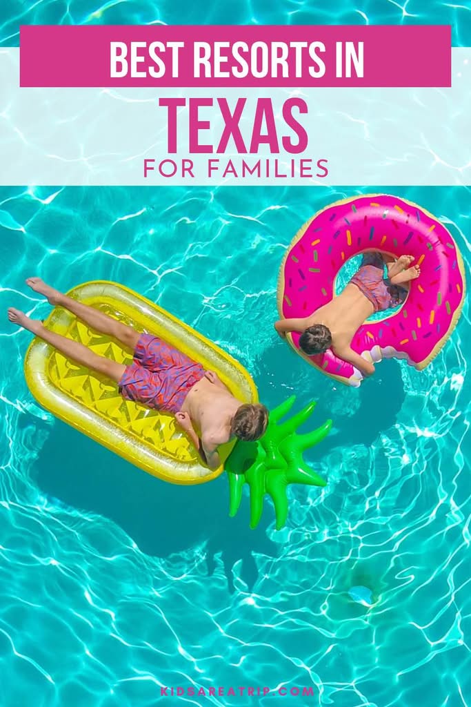 Best Resorts in Texas for Families - Kids Are A Trip