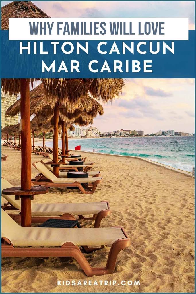 Hilton Cancun Mar Caribe - Kids Are A Trip