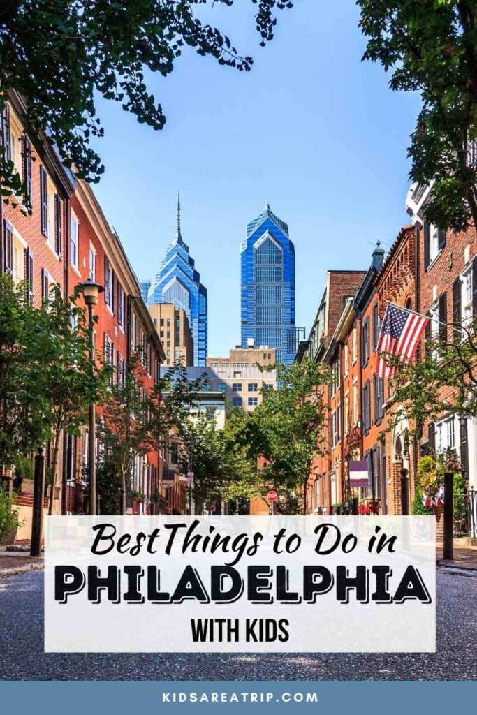Best Things to Do in Philadelphia with Kids - Kids Are A Trip