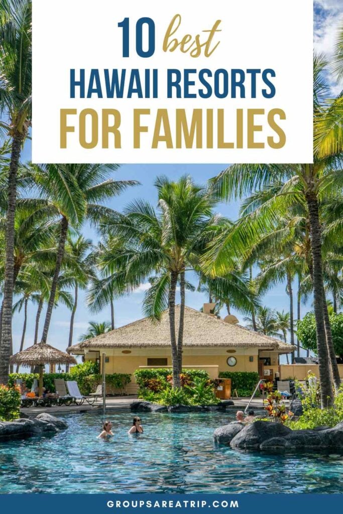 10 Best Hawaii Resorts for Families - Groups Are A Trip