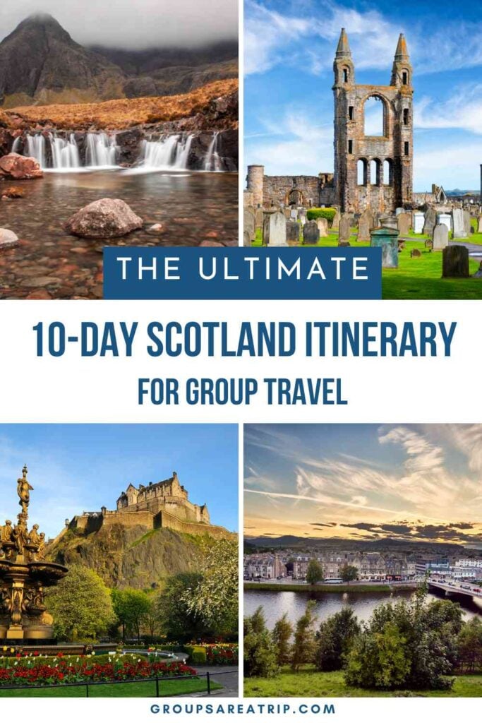 10 Day Scotland Itinerary for Groups - Groups Are A Trip