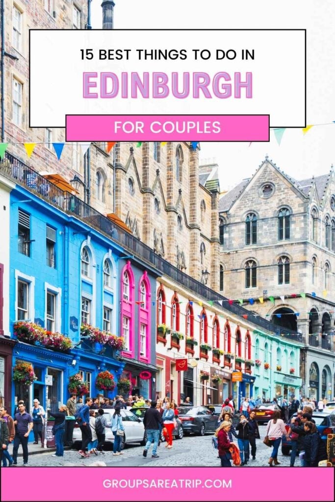 15 Best Things to do in Edinburgh for Couples - Groups Are A Trip