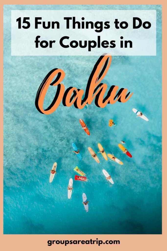 15 Fun Things to Do for Couples in Oahu Hawaii - Groups Are A Trip