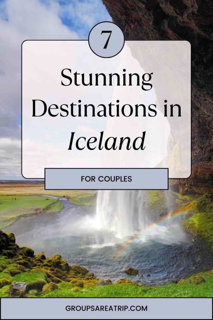 7 Stunning Destinations in Iceland for Couples - Groups Are A Trip
