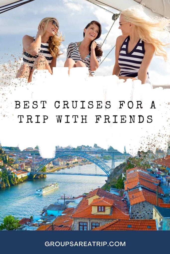 Best Cruises for a Trip with Friends - Groups Are A Trip