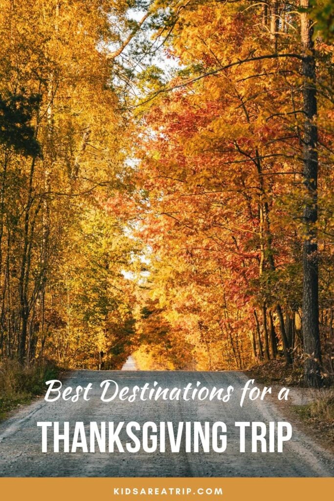 Best Destinations for a Thanksgiving Trip for Families - Kids Are A Trip