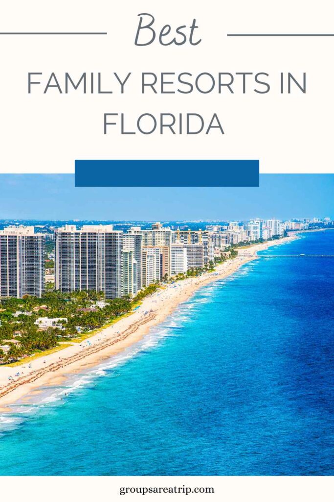 Best Family Resorts in Florida-Groups Are A Trip