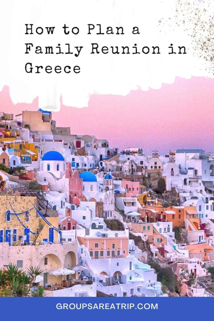 How to Plan a Family Reunion in Greece - Groups Are A Trip