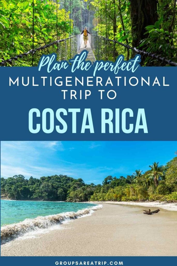 How to Plan a Multigenerational Trip to Costa Rica - Groups Are A Trip