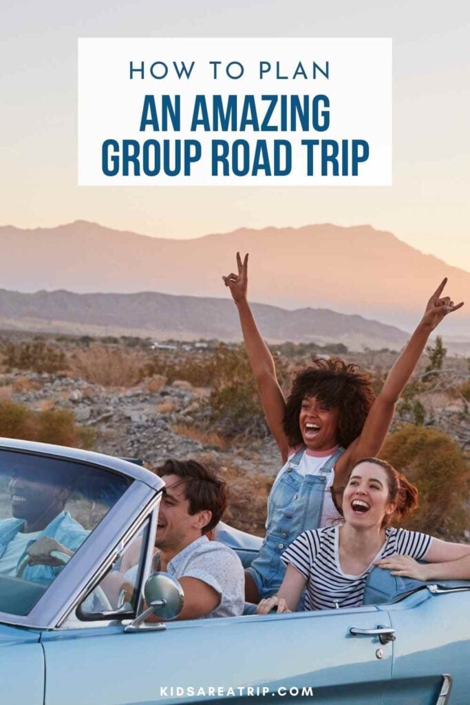 How to Plan an Amazing Group Road Trip - Kids Are A Trip