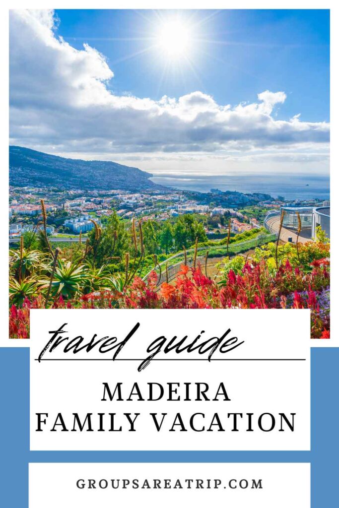 MADEIRA FAMILY VACATION - GROUPS ARE A TRIP