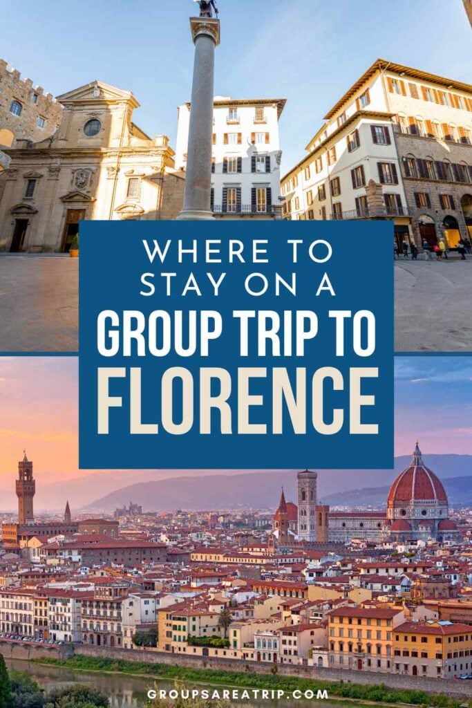 Where to Stay in Florence with a Group - Groups Are A Trip