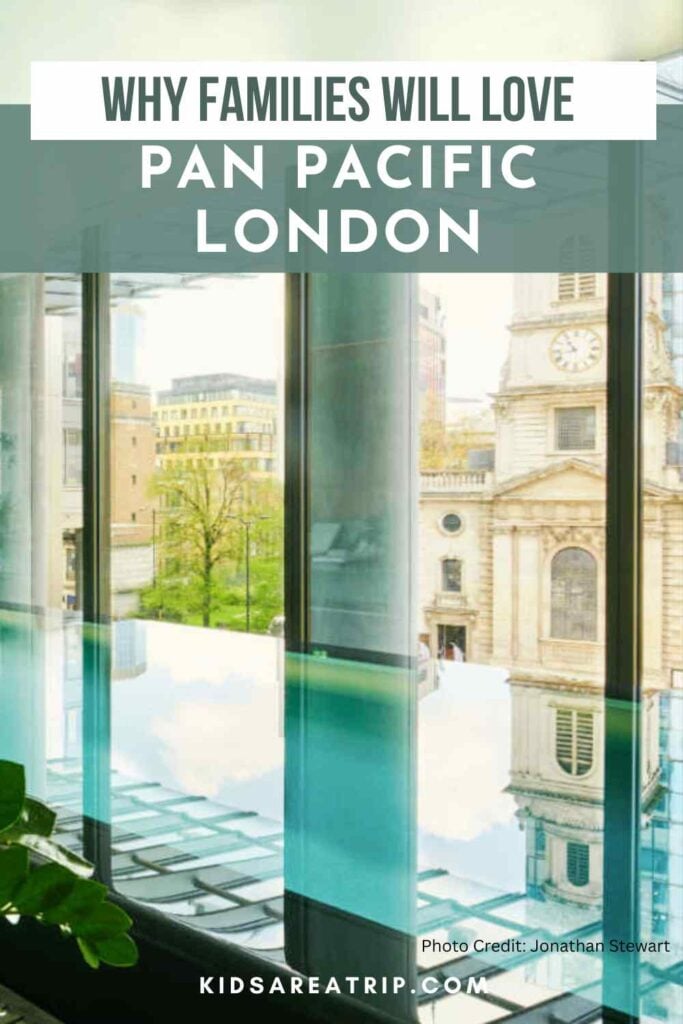 Why We Recommend Pan Pacific London for Families - Kids Are A Trip