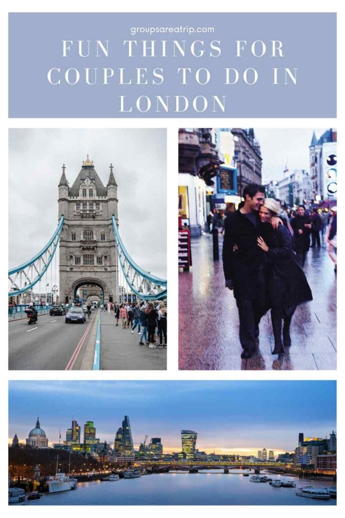fun things for couples to do in London - Groups Are A Trip